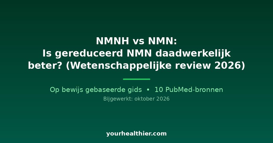 NMNH vs NMN: Is gereduceerd NMN daadwerkelijk beter? (Wetenschappelijke review 2026)