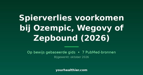 Spierverlies voorkomen bij Ozempic, Wegovy of Zepbound (2026)