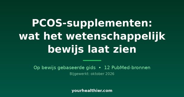 PCOS-supplementen: wat het wetenschappelijk bewijs laat zien