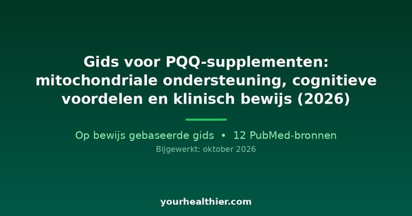 Gids voor PQQ-supplementen: mitochondriale ondersteuning, cognitieve voordelen en klinisch bewijs (2026)