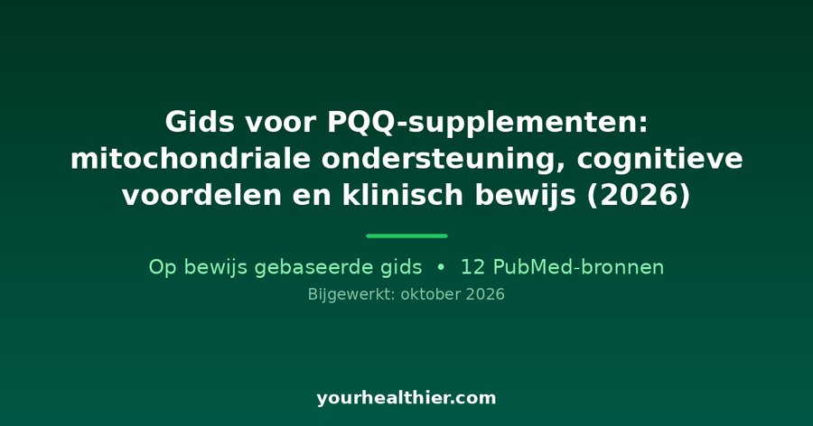 Gids voor PQQ-supplementen: mitochondriale ondersteuning, cognitieve voordelen en klinisch bewijs (2026)