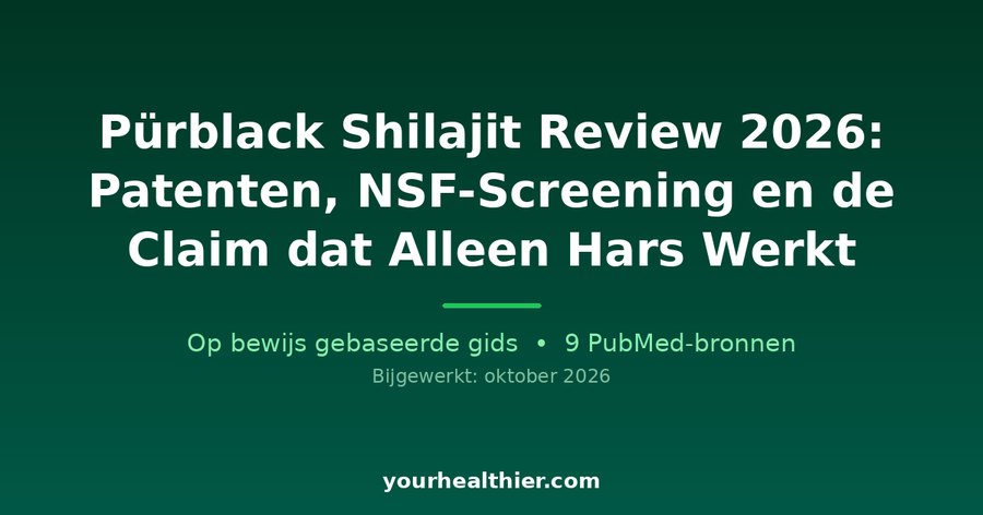 Pürblack Shilajit Review 2026: Patenten, NSF-Screening en de Claim dat Alleen Hars Werkt