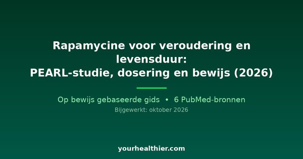 Rapamycine voor veroudering en levensduur: PEARL-studie, dosering en bewijs (2026)