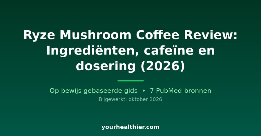 Ryze Mushroom Coffee Review: Ingrediënten, cafeïne en dosering (2026)