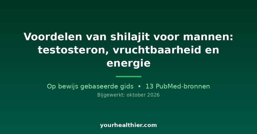 Voordelen van shilajit voor mannen: testosteron, vruchtbaarheid en energie