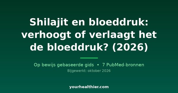 Shilajit en bloeddruk: verhoogt of verlaagt het de bloeddruk? (2026)