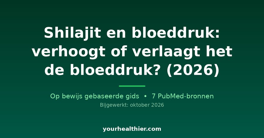 Shilajit en bloeddruk: verhoogt of verlaagt het de bloeddruk? (2026)
