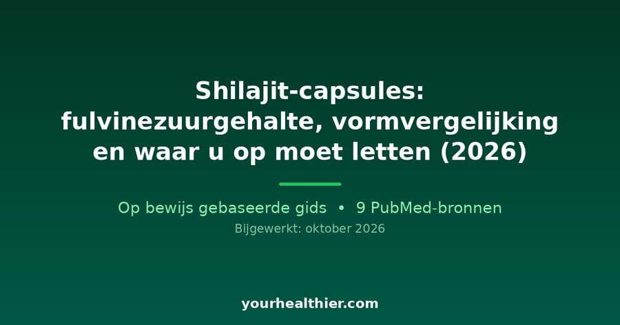 Shilajit-capsules: fulvinezuurgehalte, vormvergelijking en waar u op moet letten (2026)