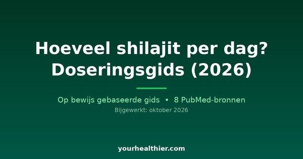 Hoeveel shilajit per dag? Doseringsgids (2026)