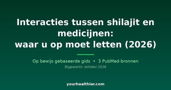 Interacties tussen shilajit en medicijnen: waar u op moet letten (2026)