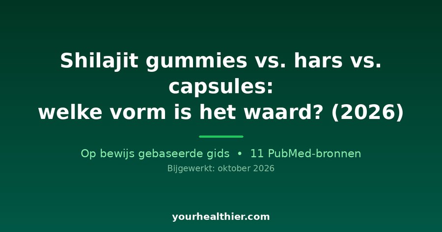 Shilajit gummies vs. hars vs. capsules: welke vorm is het waard? (2026)