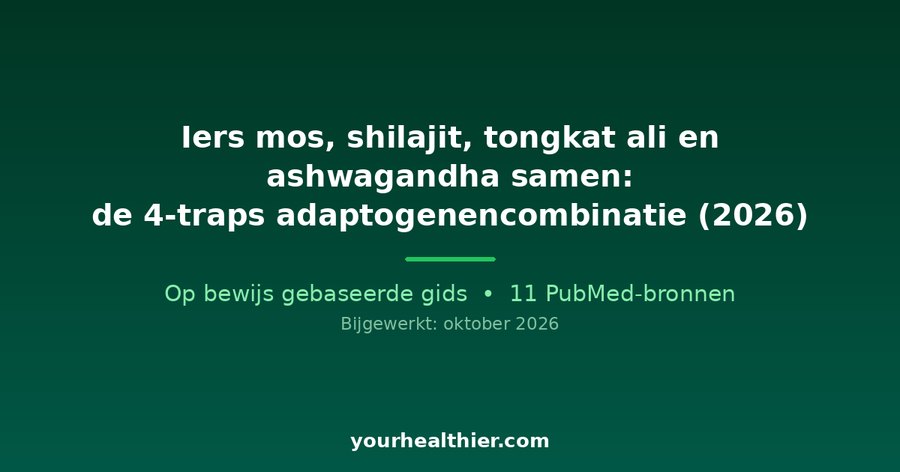 Iers mos, shilajit, tongkat ali en ashwagandha samen: de 4-traps adaptogenencombinatie (2026)