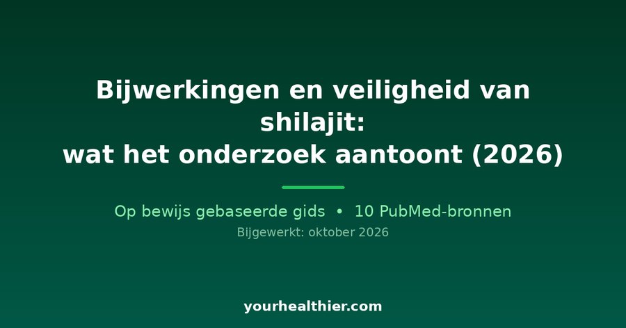 Bijwerkingen en veiligheid van shilajit: wat het onderzoek aantoont (2026)
