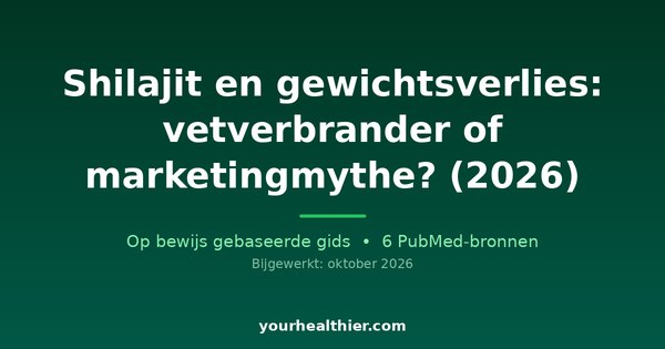 Shilajit en gewichtsverlies: vetverbrander of marketingmythe? (2026)