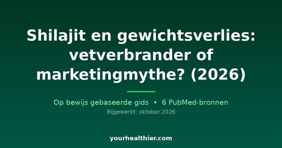 Shilajit en gewichtsverlies: vetverbrander of marketingmythe? (2026)