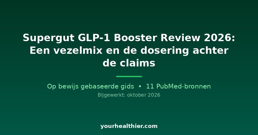 Supergut GLP-1 Booster Review 2026: Een vezelmix en de dosering achter de claims