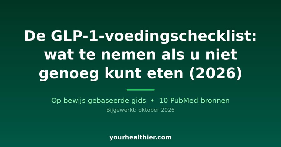 De GLP-1-voedingschecklist: wat te nemen als u niet genoeg kunt eten (2026)