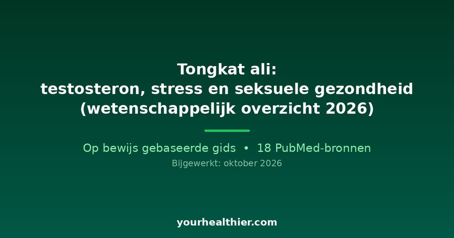 Tongkat ali: testosteron, stress en seksuele gezondheid (wetenschappelijk overzicht 2026)