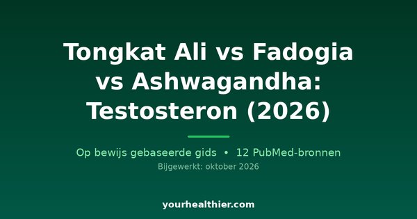 Tongkat Ali vs Fadogia vs Ashwagandha: Testosteron (2026)