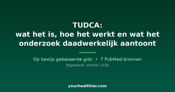 TUDCA: wat het is, hoe het werkt en wat het onderzoek daadwerkelijk aantoont
