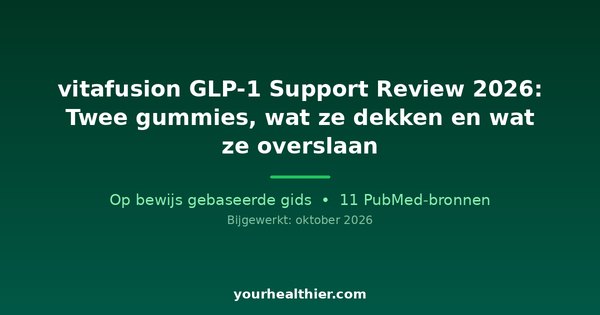 vitafusion GLP-1 Support Review 2026: Twee gummies, wat ze dekken en wat ze overslaan