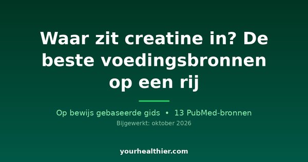 Waar zit creatine in? De beste voedingsbronnen op een rij