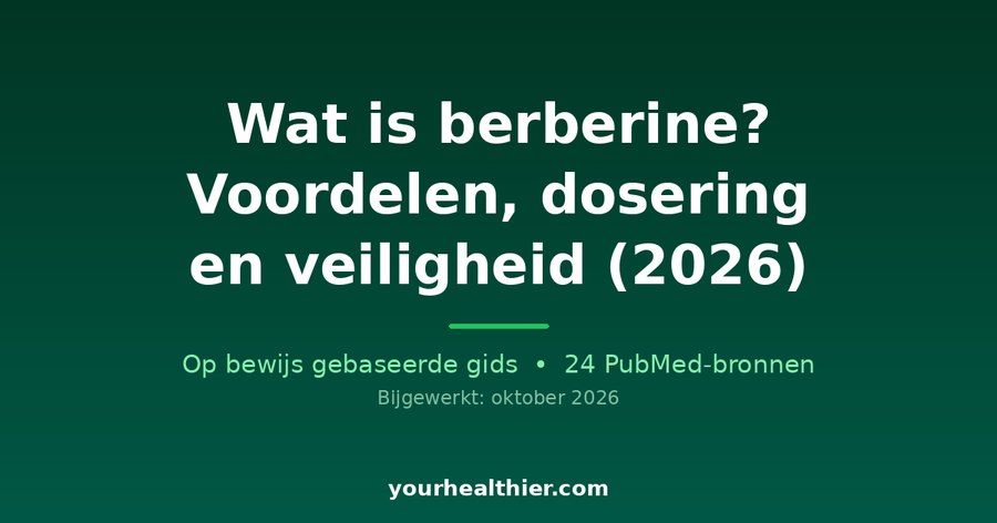 Wat is berberine? Voordelen, dosering en veiligheid (2026)