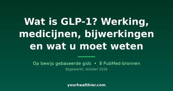 Wat is GLP-1? Werking, medicijnen, bijwerkingen en wat u moet weten