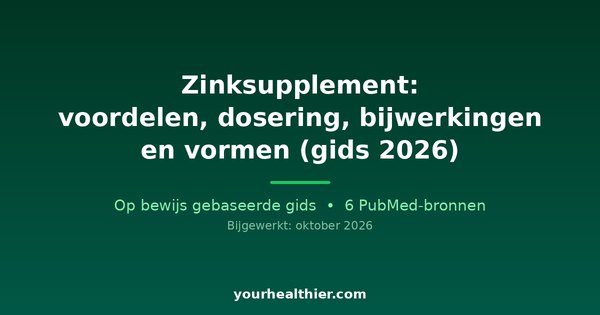 Zinksupplement: voordelen, dosering, bijwerkingen en vormen (gids 2026)
